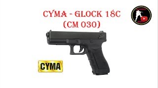 [ОБЗОР] CYMA - GLOCK 18C CM 030 AEP airsoft (страйкбол)
