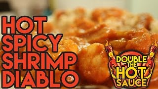 Hot Spicy Shrimp Diablo - Double The Hot Sauce