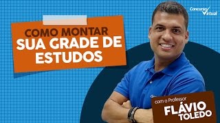 Como Montar Sua Grade de Estudos e se preparar para CONCURSOS  - Prof. Flávio Toledo