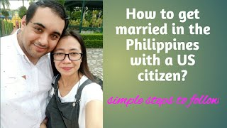 How to get married in the Philippines with a US citizen? #UScitizenmarriage #2019requirements