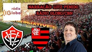 Vitória 1 x 2 Flamengo - Luiz Penido - Rádio Globo RJ - Brasileirão - EMOCIONANTE - 03/12/2017
