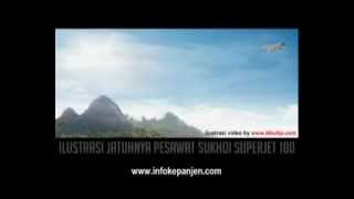 InfoKepanjen.com - VIDEO ILUSTRASI KECELAKAAN PESAWAT SUKHOI SUPERJET 100 DI GUNUNG SALAK