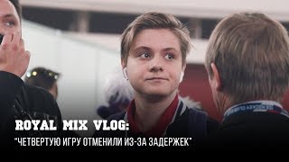 Royal Mix Vlog: "Game four was canceled due to delays"