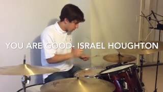 You Are Good- Israel Houghton (Drum Cover)