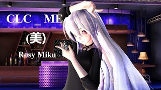 【MMD】CLC _ ME(美) || Rosy Miku