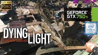 GTX 750 Ti | Dying Light [i3 6100] 4GB RAM