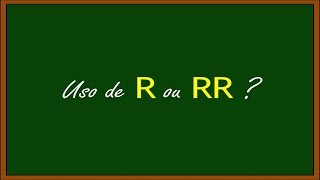 Uso de R ou RR (MACETE)