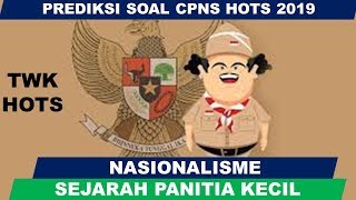 PREDIKSI SOAL TWK HOTS CPNS 2019 - SEJARAH LAHIRNYA PANITIA KECIL (NASIONALISME)