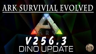 Ark: V256.3 HUGE DINO UPDATE (NOT FLYER NERF)