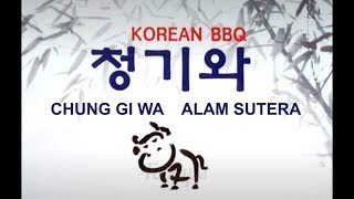 Chung Gi Wa Alam Sutera          청기와 알람수트라                                    makan Di Chung Gi Wa