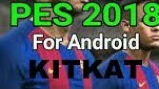 "PES 2018" for KITKAT VERSION★NEW SETTING FOR KITKAT VERSION -PES 2018 PRO EVOLUTION SOCCER