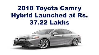 2018 Toyota Camry Hybrid Launched at Rs. 37.22 lakhs