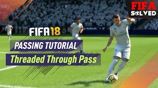 FIFA 18 Passing Tutorial | Threaded Through Pass