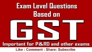GOODS AND SERVICES TAX(GST)  // IMPORTANT QUESTIONS BASED  ON GST FOR UPCOMING COMPETITIVE EXAM//