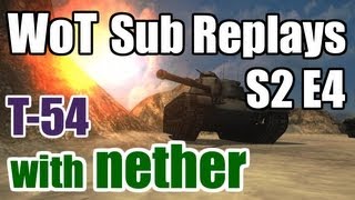 World of Tanks: Sub Replays - S2 E4 - T-54 Feat. stinky_bottom