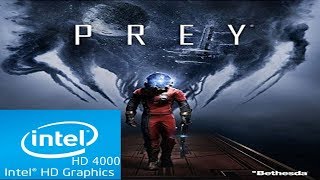 Prey First 20 Minutes | Intel HD 4000 | Core i3 | Low Spec PC |