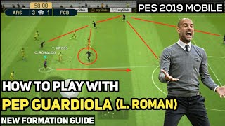 Pep Guardiola(L.Roman) New Formation Guide & Tactics PES 2019 Mobile | How to Play with Guardiola