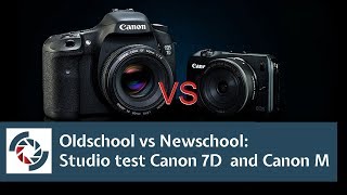 Oldschool vs Newschool: Studio test Canon 7D  and Canon M