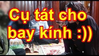 CÔ ĐỒNG SINH SỐ 47 : Cụ tát cho bay kính