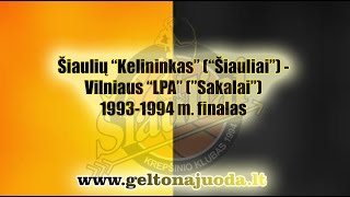 Šiaulių "Kelininkas" (BC "Šiauliai") - Vilniaus "LPA" ("Sakalai") 1993-1994 m.