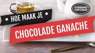 Hoe maak je... CHOCOLADE GANACHE
