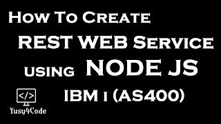 Creating REST Web service using Node JS in IBM i | yusy4code