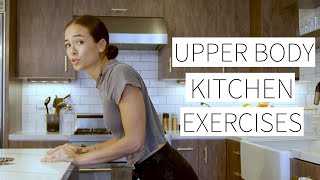 UPPER BODY KITCHEN EXERCISES (PART I) - Stay Active and Work Out While Cooking | Dr. LA Thoma Gustin