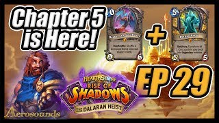 Chapter 5 Is Here! - Trying Out Paladin - Dalaran Heist Episode 29- Rise of Shadows Hearthstone