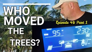 Build 48 Trees Stole all my ENERGY  Part 1 SOLAR WOES N FIXES