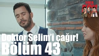 Kiralık Aşk 43. Bölüm - Doktor Selim'i Çağır!