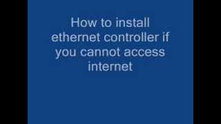 How to install ethernet controller driver, if you have NO internet connection (easy way)