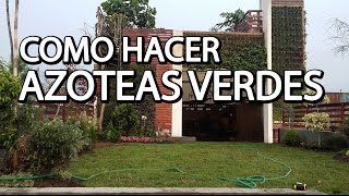 Como Hacer Azoteas Verdes