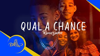 Ruanzinho - Qual a Chance (Videoclipe Oficial)