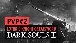 DARK SOULS 3 | PVP - Lothric Knight Greatsword (Двуручный меч рыцаря Лотрика) - один из лучших мечей