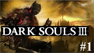 EMBRACE THE DARKNESS | Dark Souls 3 [Blind] - Part 1