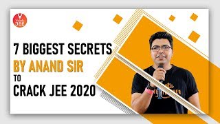 7 Biggest Secrets by Anand Sir to Crack JEE 2020 | JEE Mains April 2020 | JEE Advanced 2020