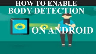 HOW TO ENABLE SMART LOCK BODY DETECTION IN ANDROID / How to set on-body detection feature in Android