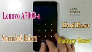 Hard reset Lenovo A7000-a bypass screen lock pattern.