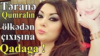 Təranə Qumralın ölkədən çıxışına qadağa qoyuldu