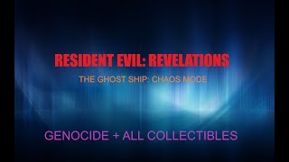 Resident Evil: Revelations Ghost Ship: Chaos - Genocide + All Collectables