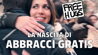 La nascita di Abbracci Gratis - Free Hugs