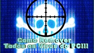 Como Remover Todos os Vírus do PC!!!