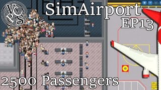2500 Passengers: Let's Play SimAirport EP13 – Early Alpha Sim Airport Gameplay