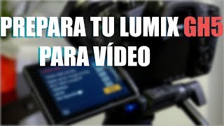 Prepara tu Lumix GH5 para vídeo (01)