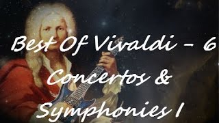 Best of Vivaldi - Concertos & Symphonies I (The best of classical music - Part 6)