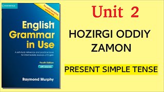 HOZIRGI ODDIY ZAMON UNIT 2 - INGLIZ TILI GRAMATIKASI // PRESENT SIMPLE TENSE (Raymond Murphy)