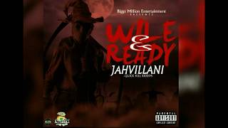 jahvillani~ Wile And Ready {Quick Kill Riddim}