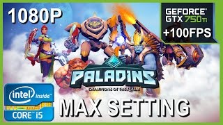 Paladins BETA GTX 750 Ti +100FPS  - I5 6500 - 16GB RAM - 1080P
