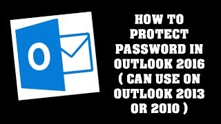 How to protect password in Outlook 2016 ( can use on Outlook 2013 or 2010 too)