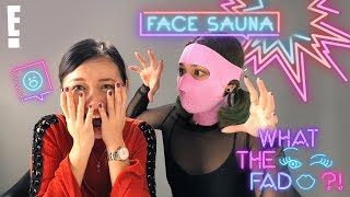 WTF is a Face Sauna? | E! What The Fad?!